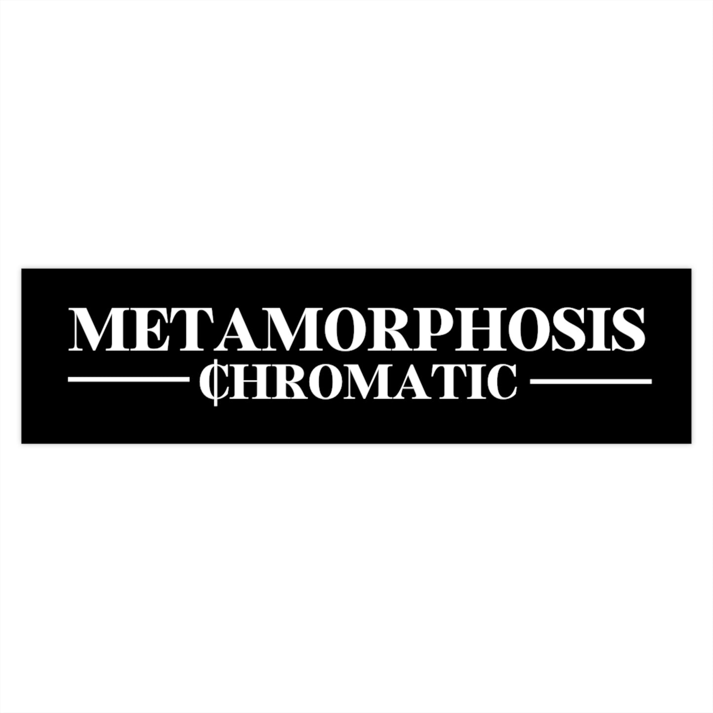 METAMORPHOSIS - Bumper Stickers